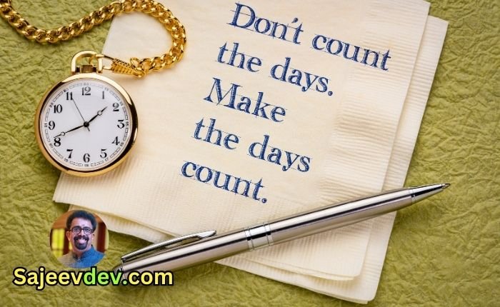 Don't Count the Days, Make the Days Count: How to Live Each Day to the Fullest