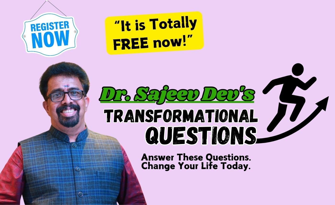 Dr. Sajeev Dev’s Transformational Questions
