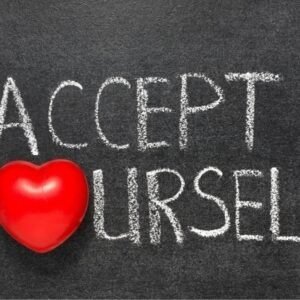 Accept yourself, Love yourself, and keep moving forward.