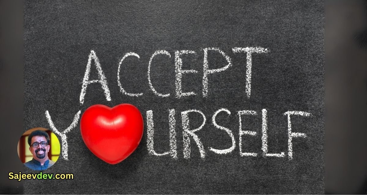 Accept yourself, Love yourself, and keep moving forward.