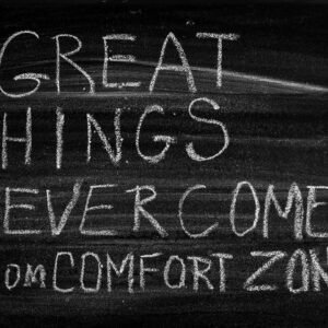 "Great things never come from comfort zones."