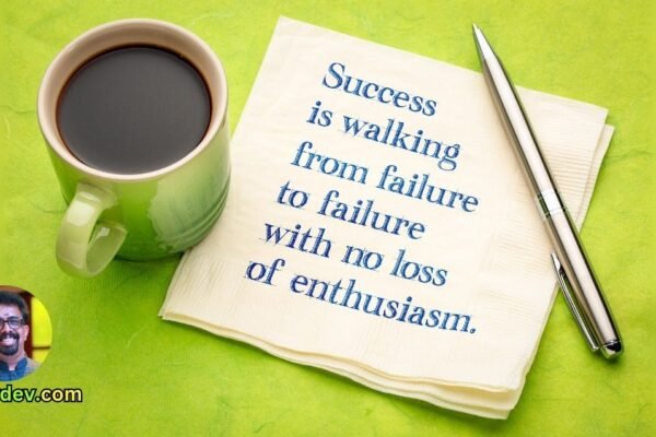 Success is walking from failure to failure with no loss of enthusiasm.