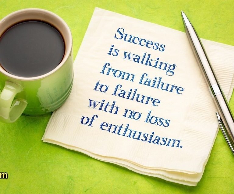 Success is walking from failure to failure with no loss of enthusiasm.