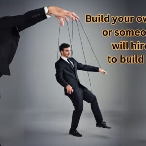 Build your own dreams, or someone else will hire you to build theirs.