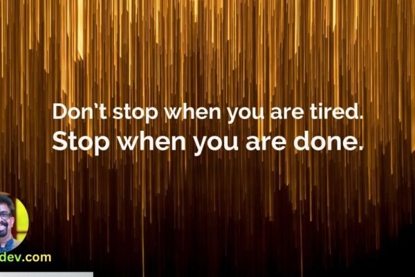 Don't stop when you're tired, stop when you're done