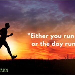 Either you run the day or the day runs you