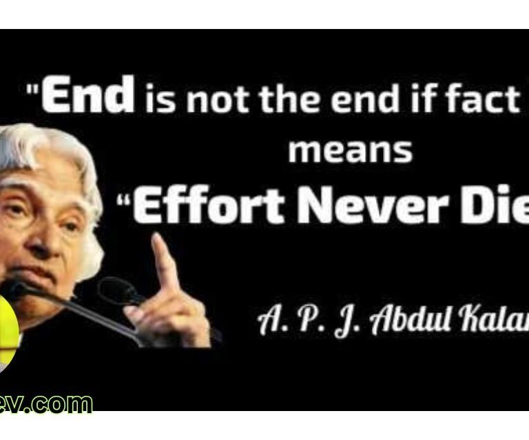 End is not the end if fact E.N.D. Means “Efforts Never Dies. – Dr. A.P.J. Abdul Kalam