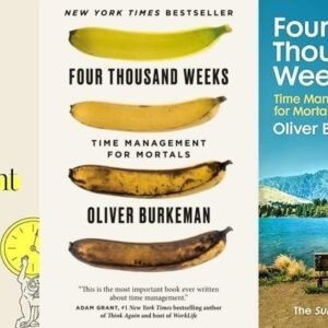 Four Thousand Weeks by Oliver Burkeman