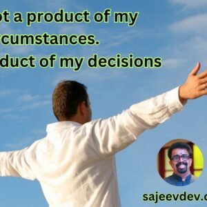 I am not a product of my circumstances. I am a product of my decisions