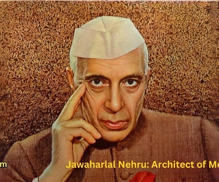 Jawaharlal Nehru: Architect of Modern India