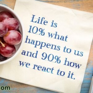 Life is 10% what happens to you and 90% how you react to it