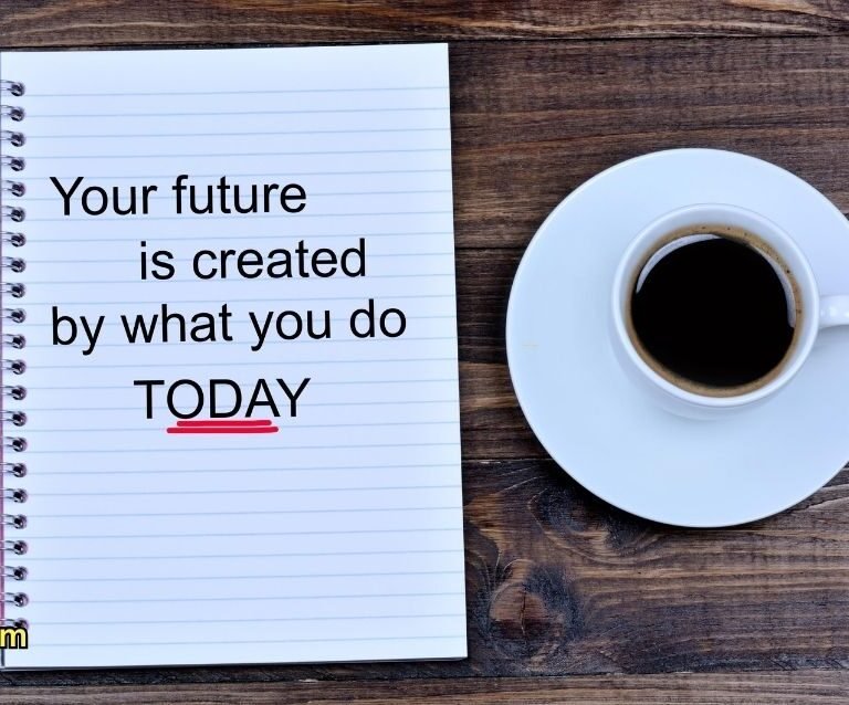 The future depends on what you do today.