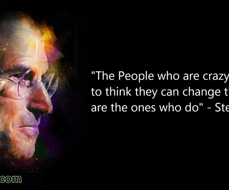 The ones who are crazy enough to think they can change the world are the ones who do.