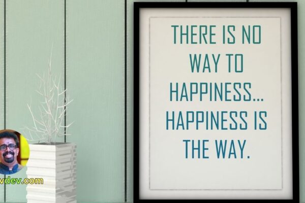 There is no way to happiness—happiness is the way