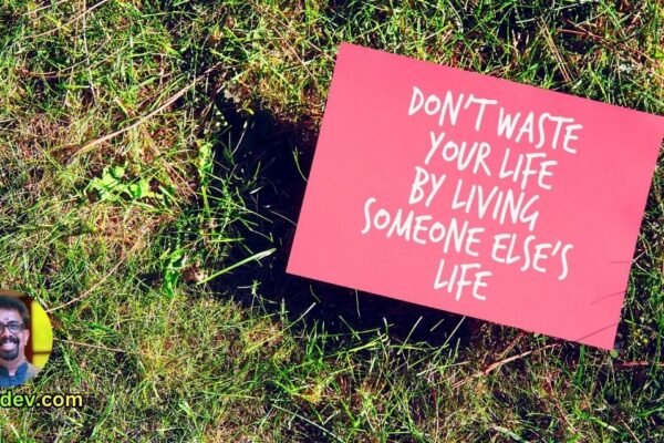 Don’t Waste It Living Someone Else’s Life