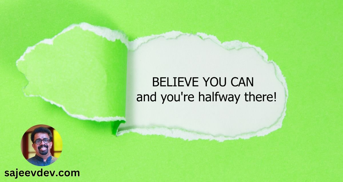 Believe you can, and you're halfway there