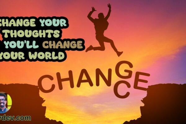 Change Your Thoughts, Change Your World