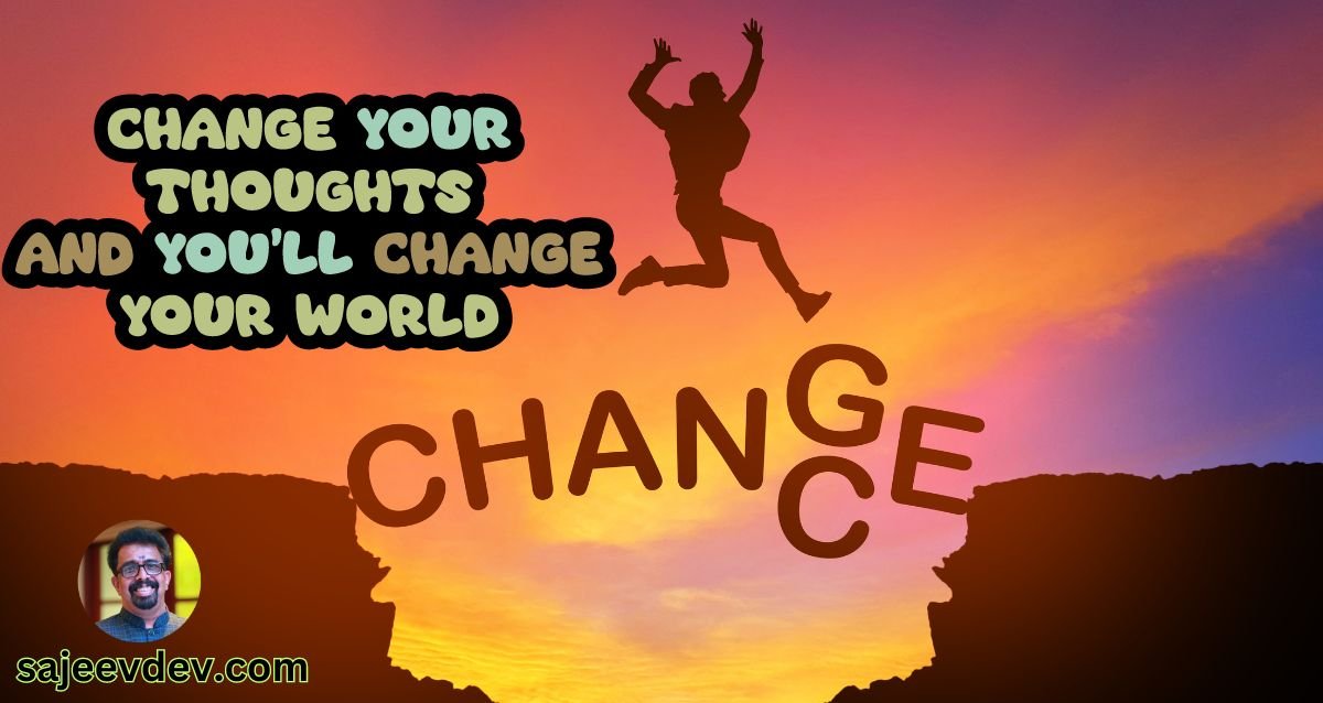 Change Your Thoughts, Change Your World