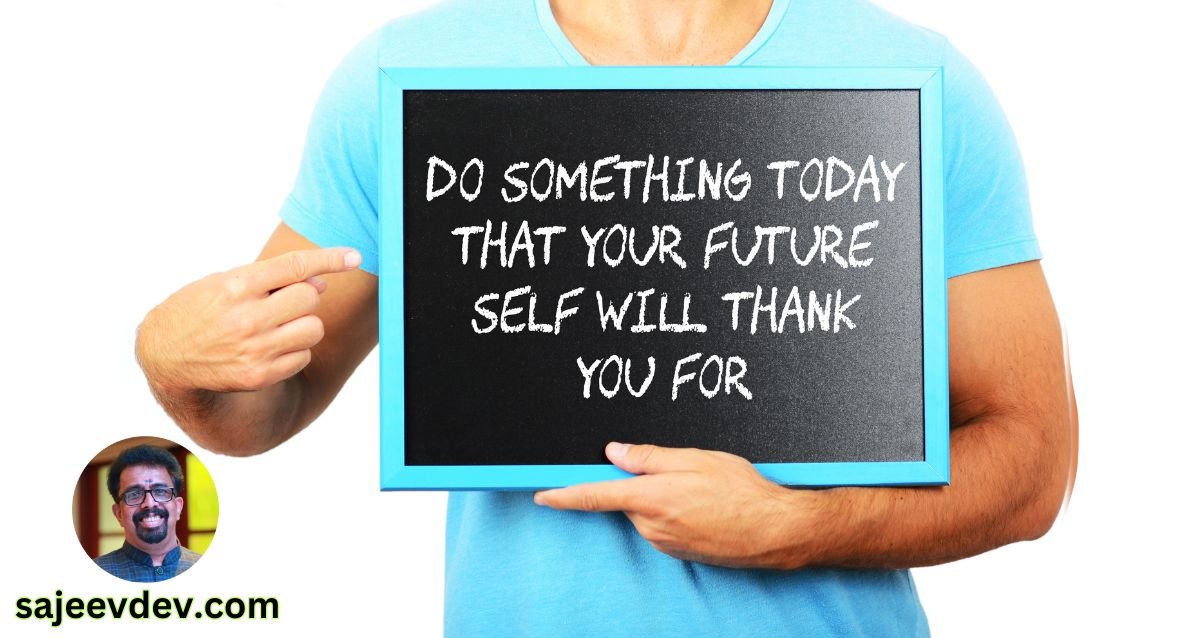 Do something today that your future self will thank you for