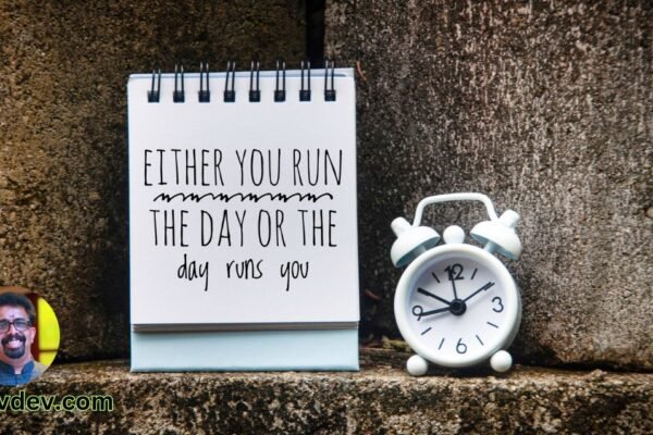 Either you run the day or the day runs you.