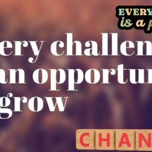 Every Challenge is a Chance to Grow