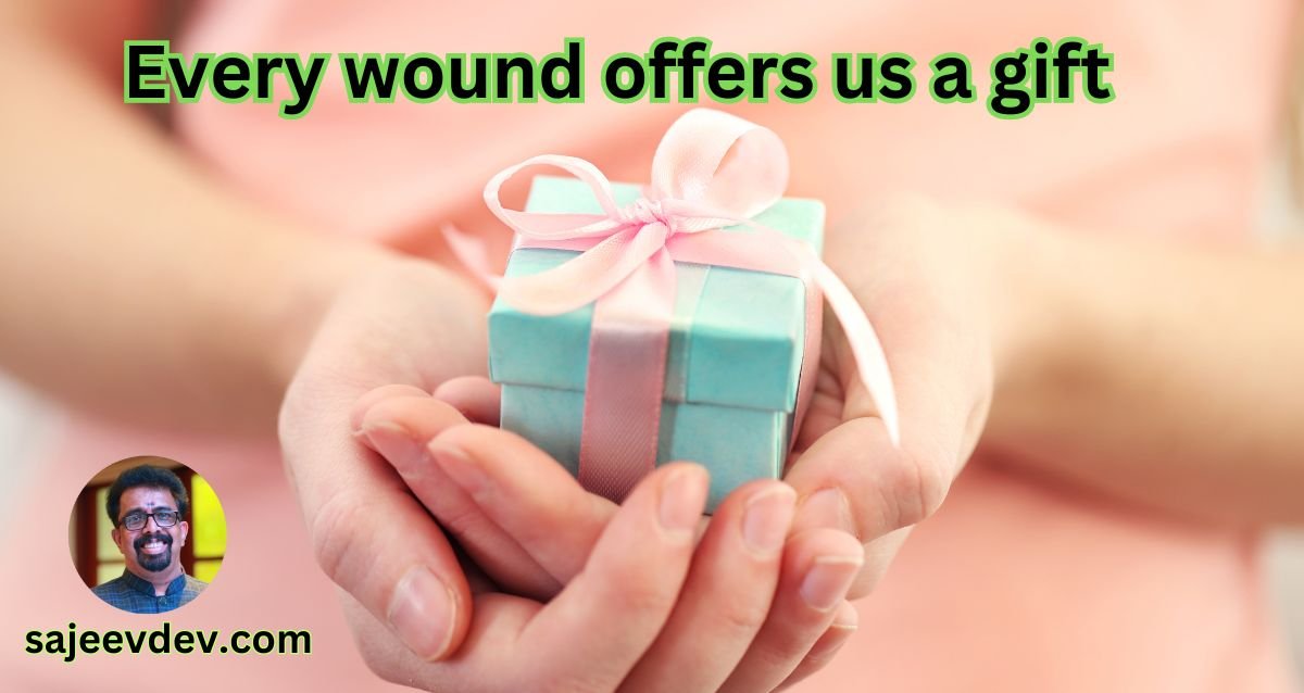 Every wound offers us a gift