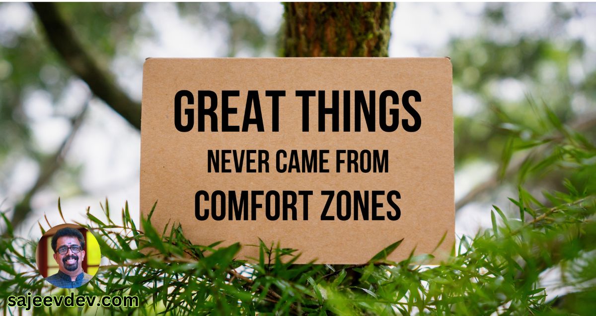 Great Things Never Came from Comfort Zones