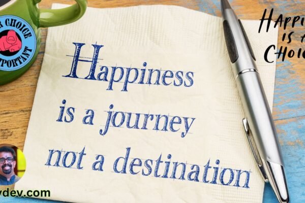 Happiness is a Choice, Not a Destination