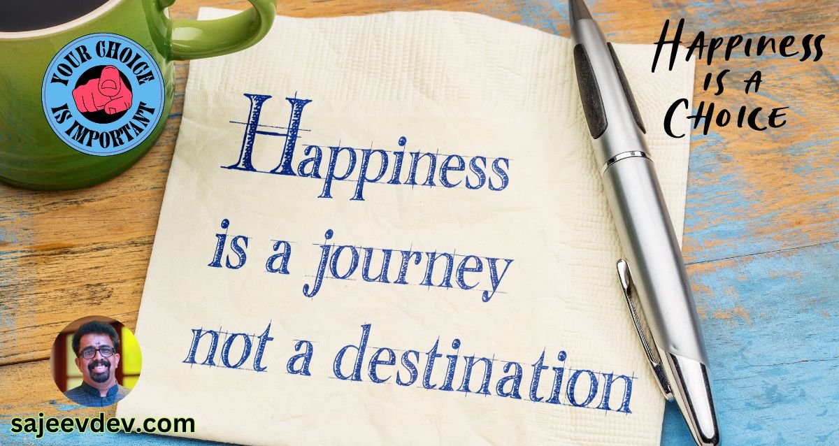 Happiness is a Choice, Not a Destination