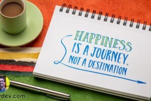 Happiness is a choice, not a destination