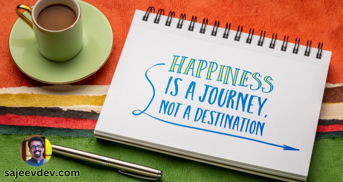 Happiness is a choice, not a destination