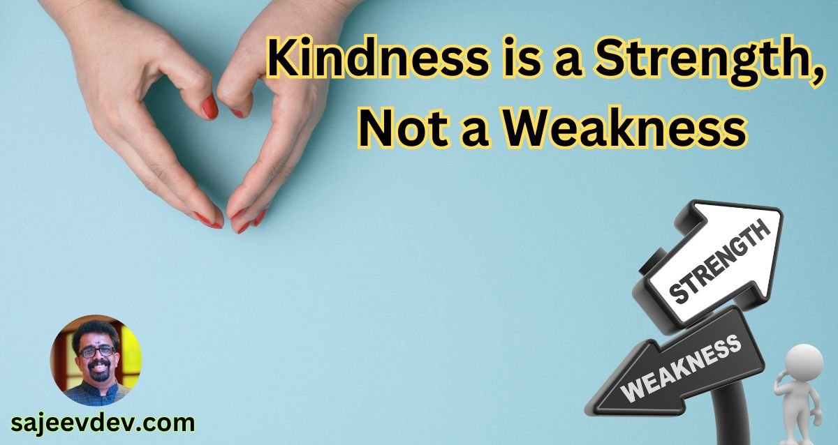 Kindness is a Strength, Not a Weakness