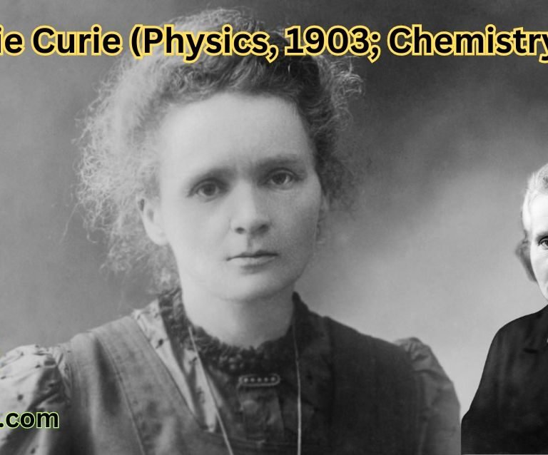 Marie Curie (Physics, 1903; Chemistry, 1911)