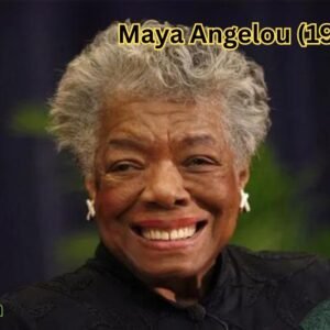 Maya Angelou (1928–2014)