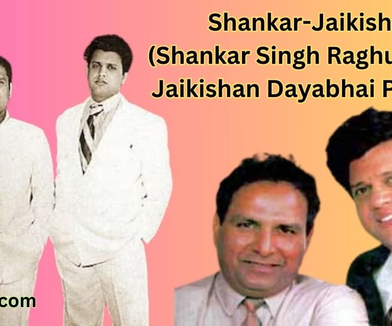 Shankar-Jaikishan (Shankar Singh Raghuvanshi, Jaikishan Dayabhai Panchal)