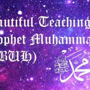 The Greatest Teachings of Prophet Muhammad (PBUH): Reflections on His Character and Legacy