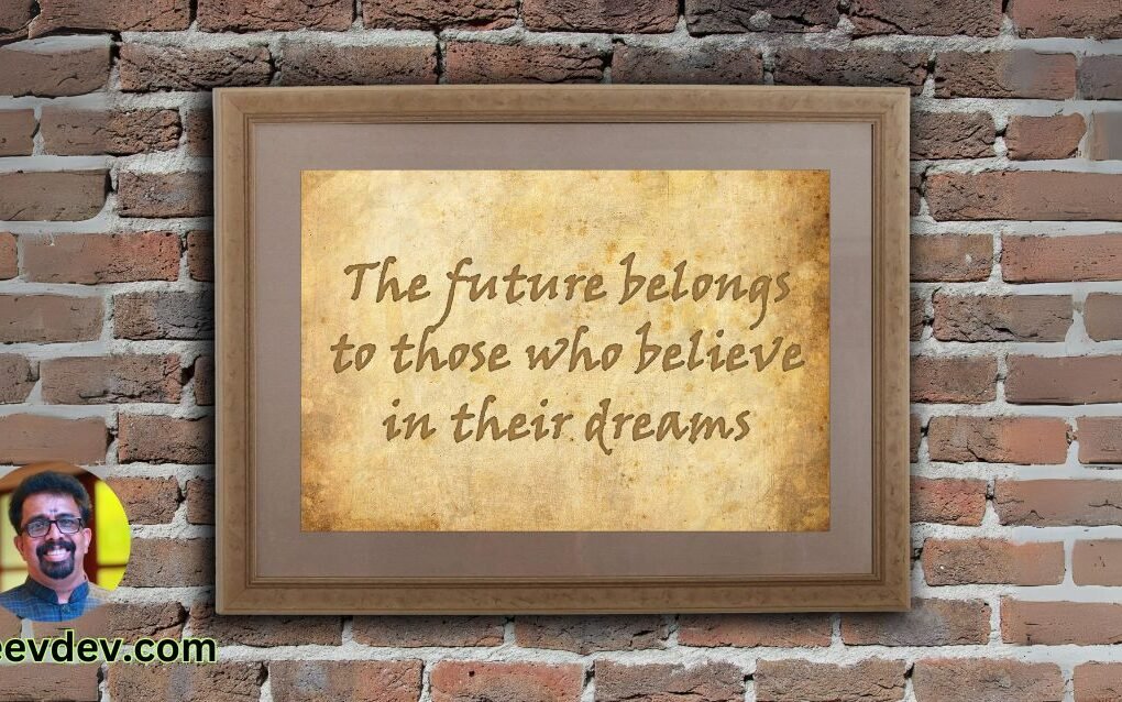 The future belongs to those who believe in the beauty of their dreams