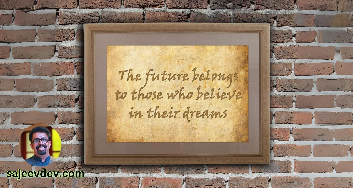 The future belongs to those who believe in the beauty of their dreams