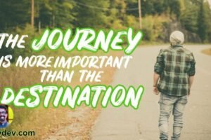 The journey is as important as the destination