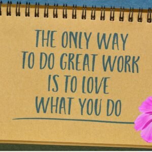 The only way to do great work is to love what you do