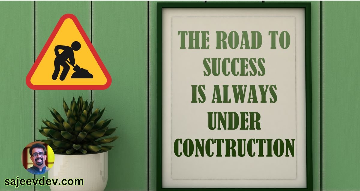 The road to success is always under construction