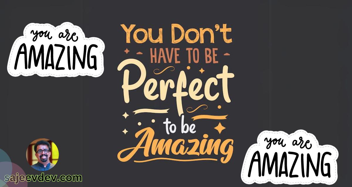 You don’t have to be perfect to be amazing