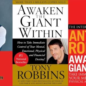 Awaken the Giant Within Transforming Your Life with Tony Robbins