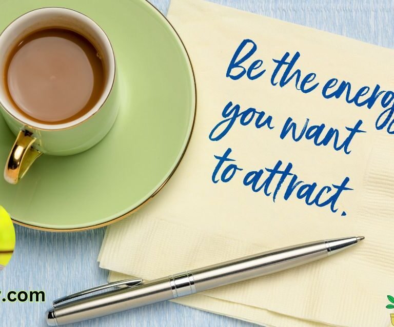 Be the Energy You Want to Attract