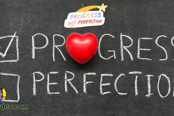 Cherish Progress Over Perfection