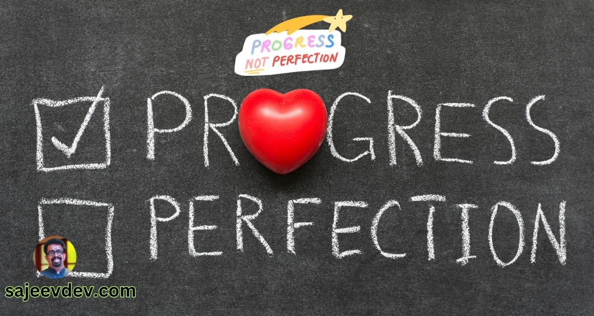 Cherish Progress Over Perfection