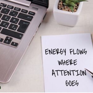 Energy Flows Where Focus Goes