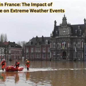 Flooding in France The Impact of Climate Change on Extreme Weather Events