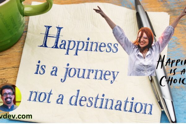 Happiness is a Choice, Not a Destination