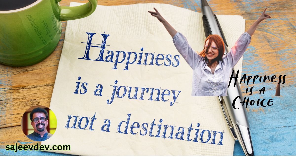 Happiness is a Choice, Not a Destination